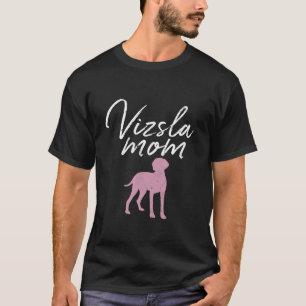 Vizsla Mom Vizsla Dog Puppy Lover Eigenaar Mama Fu T-shirt