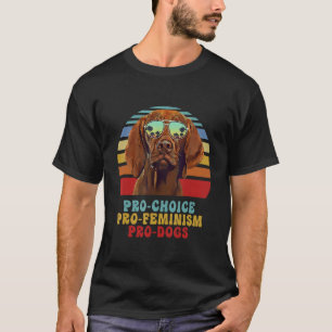 Vizsla Pro Choice Pro Feminisme Pro Honden T-shirt