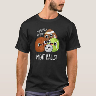 Vlees Ballen Grappig Eten Pun Donker BG T-shirt