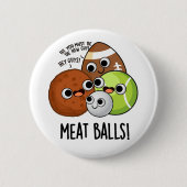 Vlees Ballen Grappig eten Pun Ronde Button 5,7 Cm (Voorkant)