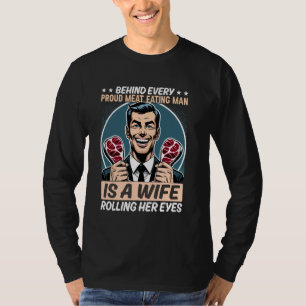 Vlees eten Trotse Echtgenoot Vrouw Oog Rolling Out T-shirt