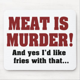 Vlees is moord. En ja, daar zou ik graag een feest Muismat