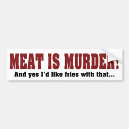 Vlees Is Moord! En Ja, Ik Wil Frites Erbij Bumpersticker