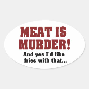 Vlees Is Moord! En Ja, Ik Wil Frites Erbij Ovale Sticker