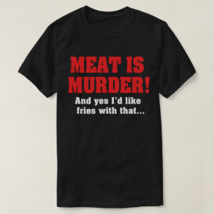 Vlees Is Moord! En Ja, Ik Wil Frites Erbij T-shirt