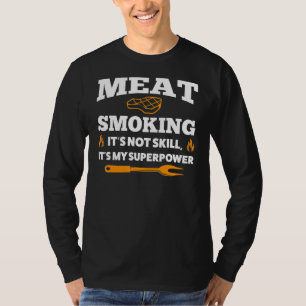 Vlees roken Het is niet vaardigheid grillen T-shirt