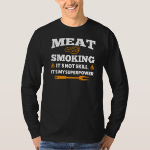 Vlees roken Het is niet vaardigheid grillen T-shirt