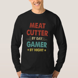 Vlees Snijder Overdag Gamer 's Nachts  1 T-shirt