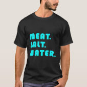 Vlees Zout Water T-shirt (Voorkant)