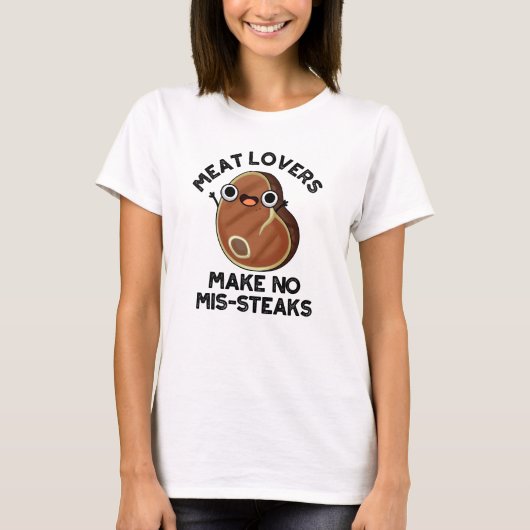 Vleeslagen maken geen mis-steaks Funny Food Pun T-shirt (Voorkant)