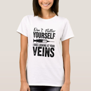 Vlei jezelf niet, ik keek naar je aderen t-shirt
