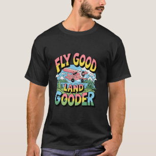 Vlieg Goed Land Goeder Retro Luchtvaart Humor Vluc T-shirt