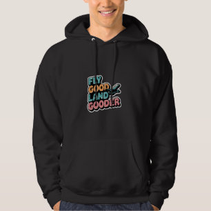 Vlieg Goed Land Gooder Luchtvaart Piloot Vliegend  Hoodie