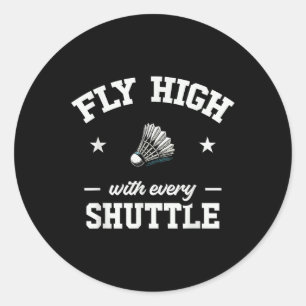 Vlieg hoog met elke shuttle badminton ronde sticker