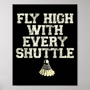 Vlieg hoog met elke shuttle badminton speler shutt poster