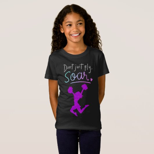 Vlieg niet zomaar, Soar! Meisjes Cheerleading T-sh T-shirt (Voorkant volledig)