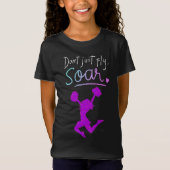 Vlieg niet zomaar, Soar! Meisjes Cheerleading T-sh T-shirt (Voorkant)