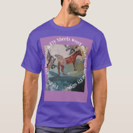 Vlieglaarzen maken je paard niet gekke t-shirt