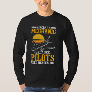 Vliegtuig-mechanisme omdat piloten ook helden nodi t-shirt