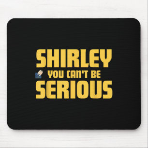Vliegtuig! Shirley, je kunt niet serieus zijn, Shi Muismat