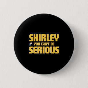 Vliegtuig! Shirley, je kunt niet serieus zijn, Shi Ronde Button 5,7 Cm
