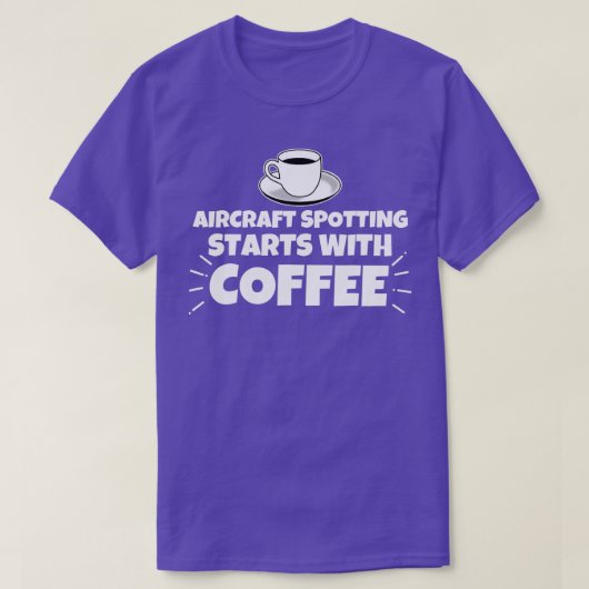 Vliegtuig spotting begint met koffie grappig t-shirt (Design voorkant)