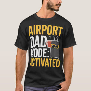 Vliegveld Vader Modus Geactiveerd Grappige Reis Me T-shirt