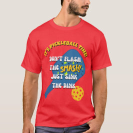 VLIES NIET DE KLEINE SINK DE DINK Pickleball T-shirt