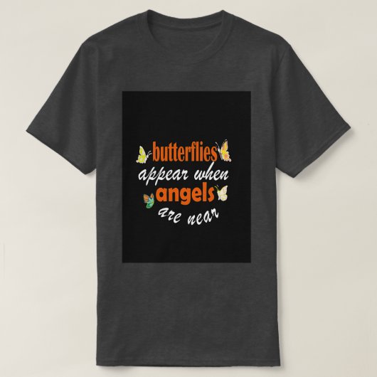 vlinders verschijnen wanneer engelen bijna 1 zijn t-shirt (Design voorkant)