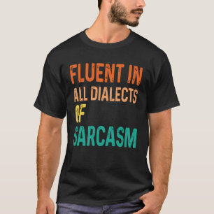 Vloeiend in alle dialecten van sarcasme 1 t-shirt