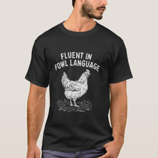 Vloeiend in gevogelte taal Funny Kippenliefhebbers T-shirt