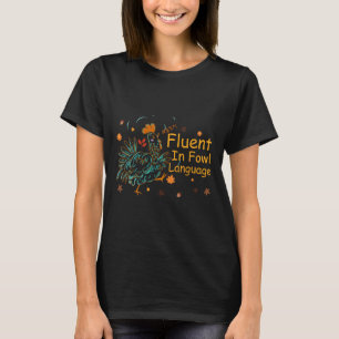 Vloeiend in gevogelte taal Funny Noveltieiten Kipp T-shirt