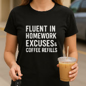 Vloeiend in huiswerk Excuses & Koffie Refills T-shirt