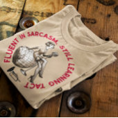 VLOEIEND IN SARCASME NOG STEEDS LEREN TACT T-SHIRT