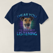 Vloeiende Terrier Ik hoor dat je niet luistert T-shirt (Design voorkant)