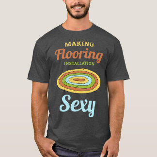 Vloerinstallatie sexy maken t-shirt