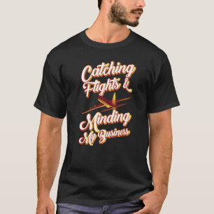 Vluchten vangen en mijn zakelijke reis controleren t-shirt