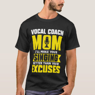 Vocal Coach Mam Maak je zingen beter dan Excu T-shirt