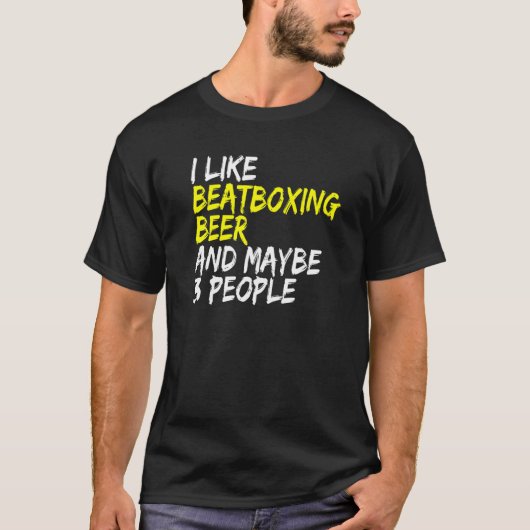 Vocal Percussion I like Beatboxing and Beer Beatbo T-shirt (Voorkant)