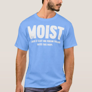 VOCHTIG, omdat tenminste één persoon die je kent h T-shirt