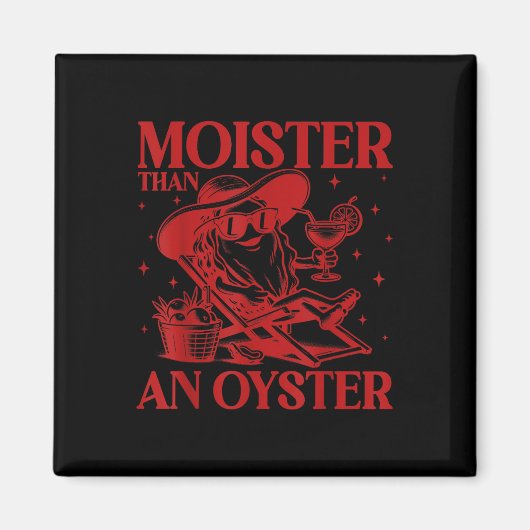 Vochtiger dan een grappige Oyster Ongepaste Volwas Magneet (Voorkant)
