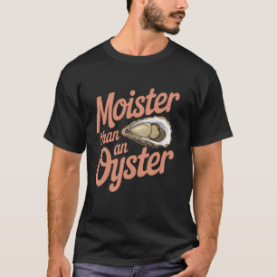 Vochtiger dan een grappige Oyster Ongepaste Volwas T-shirt