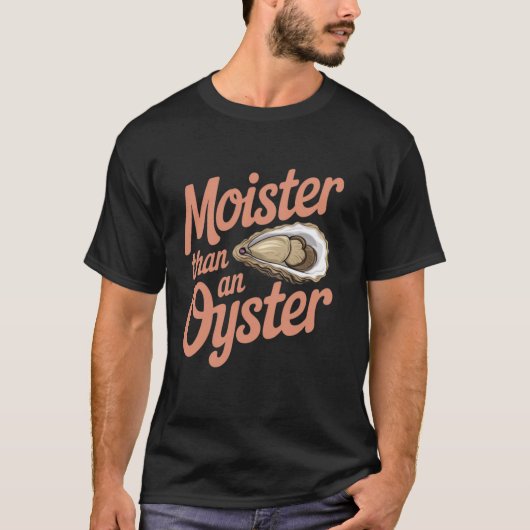Vochtiger dan een grappige Oyster Ongepaste Volwas T-shirt (Voorkant)