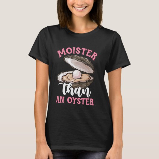 Vochtiger dan een grappige Oyster Ongepaste Volwas T-shirt (Voorkant)