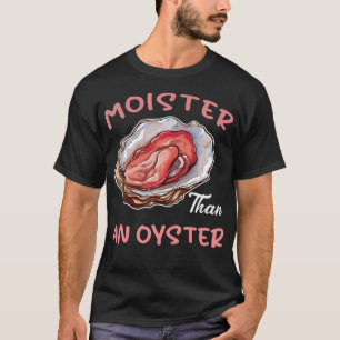 Vochtiger dan een grappige Oyster Ongepaste Volwas T-shirt