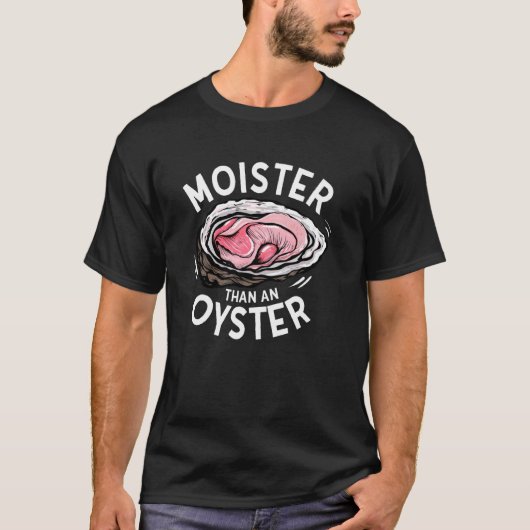 Vochtiger dan een grappige Oyster Ongepaste Volwas T-shirt (Voorkant)