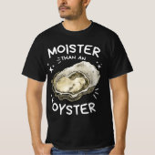 Vochtiger dan een Oyster Funny Shellfish Shirt (Voorkant)
