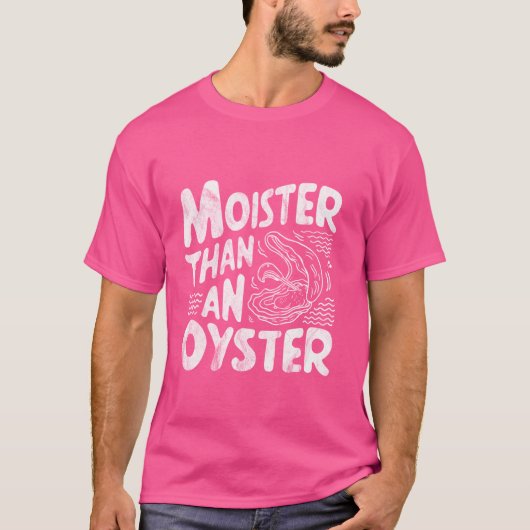 Vochtiger dan een Oyster Funny Shellfish Shucker Z T-shirt (Voorkant)
