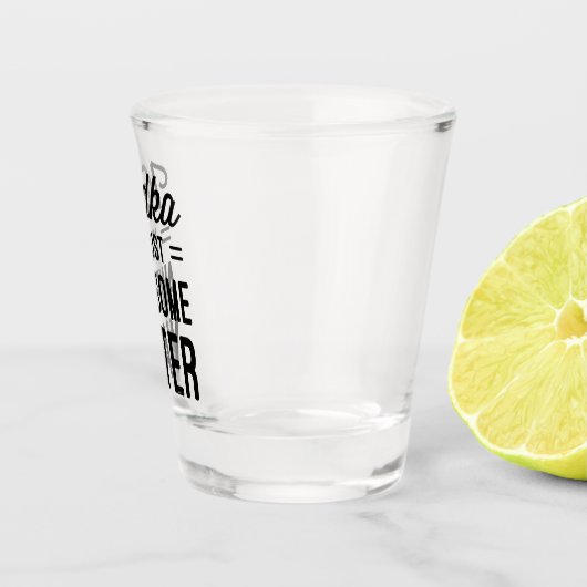 Vodka Geweldige Water Funny Quote Shot Glas (Rechts)