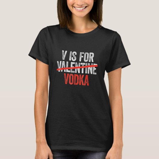 Vodka Is My Valentine Funny Valentine's Day Drinki T-shirt (Voorkant)